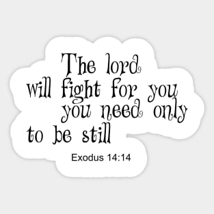 The lord will fight for you Sticker